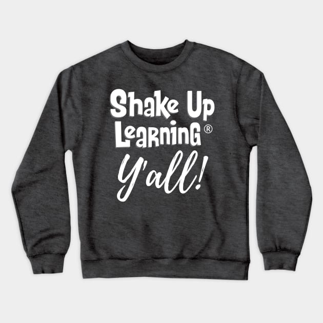 Shake Up Learning Y'all! Crewneck Sweatshirt by shakeuplearning